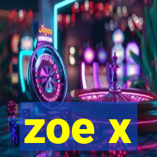 zoe x